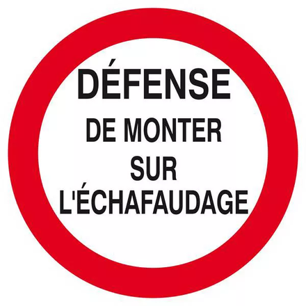 Panneau rigide DEFENSE DE MONTER SUR L'ECHAFAUDAGE D.300mm TALIAPLAST - 622200