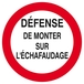 DEFENSE DE MONTER SUR L'ECHAFAUDAGE D.300mm TALIAPLAST - 622200