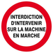 INTERDIT D'INTERVENIR SUR MACHINE EN MARCHE D.300mm TALIAPLAST - 622229