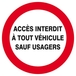 Panneau rigide ACCES INTERDIT A TOUT VEHICULE SAUF USAGERS D.300mm TALIAPLAST - 622235