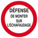DEFENSE DE MONTER SUR L'ECHAFAUDAGE D.420mm TALIAPLAST - 623200