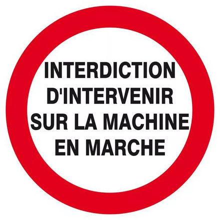 Panneau rigide INTERDIT D'INTERVENIR SUR MACHINE EN MARCHE D.420mm TALIAPLAST - 623230