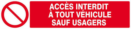 Panneau rigide ACCES INTERDIT A TOUT VEHICULE SAUF USAGERS 330x75mm TALIAPLAST - 625217