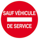 PANNEAU SENS INTERDIT SAUF VEHICULE DE SERVICE Ø180MM TALIAPLAST - 627264