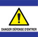 PANNEAU DANGER DEFENSE D'ENTRER D-SIGN 100X100MM TALIAPLAST - 637305