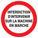 PANNEAU INTERDIT D'INTERVENIR SUR MACHINE EN MARCHE Ø300MM TALIAPLAST - 722229