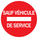 PANNEAU SENS INTERDIT SAUF VEHICULE DE SERVICE Ø300MM TALIAPLAST - 722264