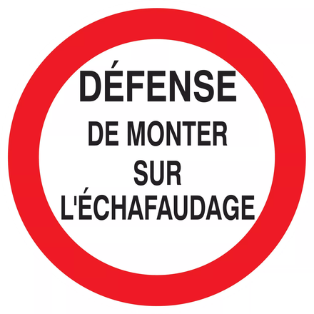 Panneau adhésif DEFENSE DE MONTER SUR L'ECHAFAUDAGE Ø420MM TALIAPLAST - 723200