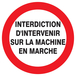 PANNEAU INTERDIT D'INTERVENIR SUR MACHINE EN MARCHE Ø420MM TALIAPLAST - 723230