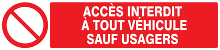 PANNEAU ACCES INTERDIT A TOUT VEHICULE SAUF USAGERS 330X75MM TALIAPLAST - 725217