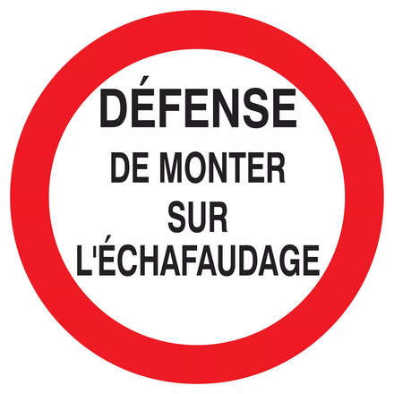 Panneau adhésif DEFENSE DE MONTER SUR L'ECHAFAUDAGE Ø180MM TALIAPLAST - 727200