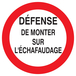 Panneau adhésif DEFENSE DE MONTER SUR L'ECHAFAUDAGE Ø180MM TALIAPLAST - 727200