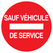 PANNEAU SENS INTERDIT SAUF VEHICULE DE SERVICE Ø180MM TALIAPLAST - 727264