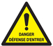 PANNEAU DANGER DEFENSE D'ENTRER 300X300X300MM TALIAPLAST - 729332